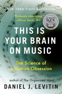 This is your brain on music : the science of a human obsession