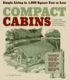 Compact cabins : simple living in 1,000 square feet or less