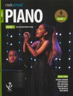 Piano Grade 1 : performance pieces, technical exercises, supporting tests and in-depth guidance for Rockschool examinations