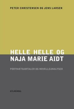 Helle Helle og Naja Marie Aidt : portrætsamtaler og novelleanalyser