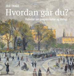 Hvordan går du? : fodnoter om gangens kultur og biologi