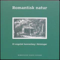 Romantisk natur : et engelsk haveanlæg i Helsingør