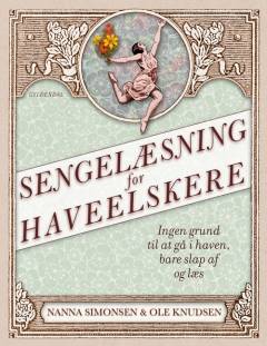 Sengelæsning for haveelskere : ingen grund til at gå i haven, bare slap af og læs