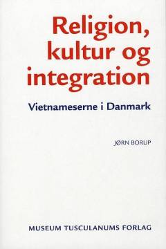 Religion, kultur og integration : vietnameserne i Danmark