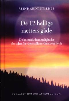De 12 hellige nætters gåde : de kosmiske hemmeligheder for tiden fra vintersolhverv hen over nytår