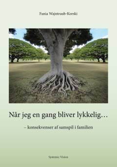 "Når jeg engang bliver lykkelig" : konsekvenser af samspil i familien
