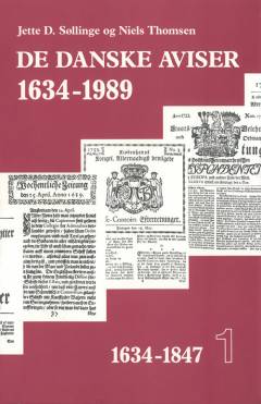 De danske aviser 1634-1989. Bind 1 : 1634-1847