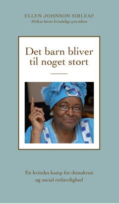 Det barn bliver til noget stort : Afrikas første kvindelige præsident