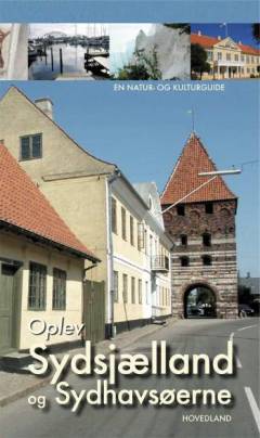 Oplev Sydsjælland, Møn og Lolland-Falster : en natur- og kulturguide