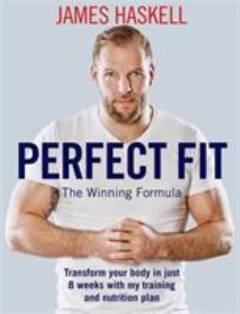 Perfect fit : the winning formula : transform your body in just 8 weeks with my training and nutrition plan