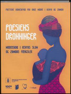 Poesiens dronninger : moderskab i Kenyas slum og Zambias fængsler
