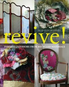 Revive! : inspired interiors from recycled materials