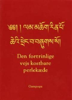 Den fortrinlige vejs kostbare perlekæde : Mesteren Gampopas instruktioner