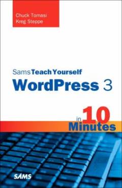 Sams teach yourself WordPress 3 in 10 minutes