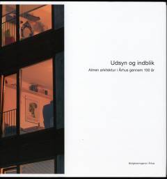 Udsyn og indblik : almen arkitektur i Århus gennem 100 år
