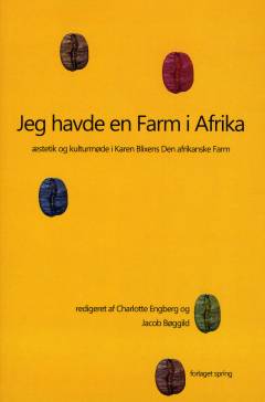 Jeg havde en Farm i Afrika : æstetik og kulturmøde i Karens Blixens Den afrikanske Farm