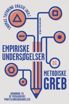 Empiriske undersøgelser og metodiske greb : grundbog til de pædagogiske professionsuddannelser