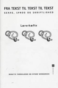 Fra tekst til tekst til tekst : genre, sprog og skriftlighed -- Lærerhæfte
