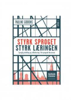 Styrk sproget, styrk læringen : sproglig udvikling og stilladsering i flersprogede klasserum