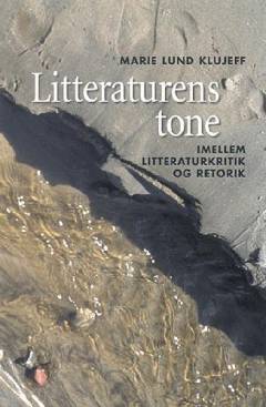Litteraturens tone : imellem litteraturkritik og retorik