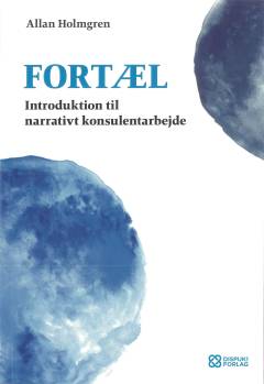 Fortæl : introduktion til narrativt konsulentarbejde