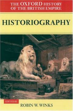 The Oxford history of the British empire. Volume 5 : Historiography
