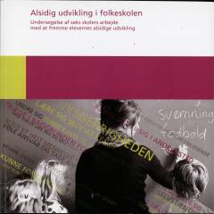 Alsidig udvikling : undersøgelse af seks skolers arbejde med at fremme elevernes alsidige udvikling