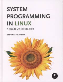 System programming in Linux : a hands-on introduction