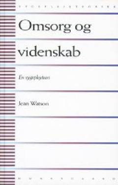 Omsorg og videnskab : en sygeplejeteori