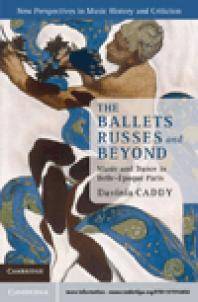 The Ballets Russes and beyond : music and dance in belle-époque Paris