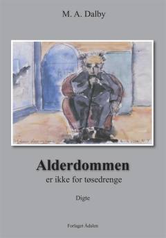 Alderdommen er ikke for tøsedrenge : digte