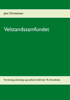 Velstandssamfundet. Forretning, teknologi og samfund indtil det 19. århundrede