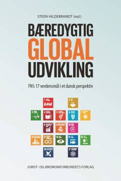 Bæredygtig global udvikling : FN's 17 verdensmål i et dansk perspektiv