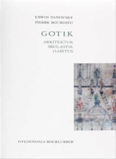 Gotik : arkitektur, skolastik, habitus
