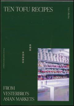 Ten tofu recipes : from Vesterbro's Asian markets