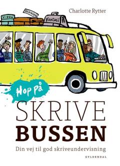 Hop på skrivebussen : din vej til god skriveundervisning