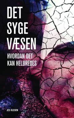 Det syge væsen : hvordan det kan helbredes