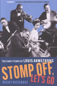Stomp off, let's go : the early years of Louis Armstrong