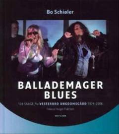 Ballademager blues : 120 sange fra Vesterbro Ungdomsgård 1974-2006