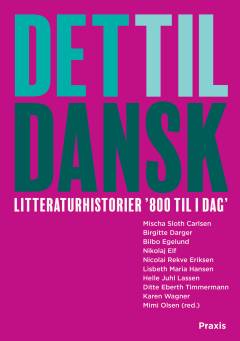 Det til dansk : litteraturhistorier "800 til i dag"