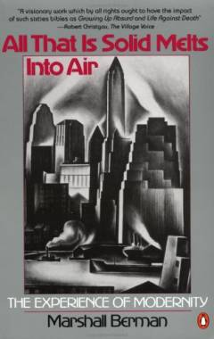 All that is solid melts into air : the experience of modernity
