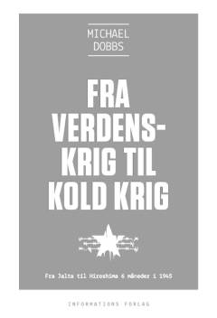 Fra verdenskrig til kold krig : fra Jalta til Hiroshima - seks måneder i 1945