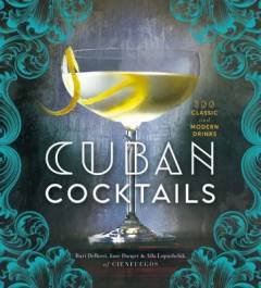 Cuban cocktails : 100 classic & modern drinks