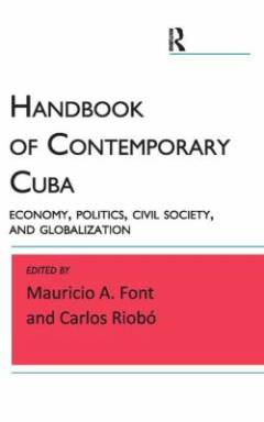 Handbook of contemporary Cuba : economy, politics, civil society, and globalization