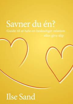Savner du én? : guide til at hele en beskadiget relation - eller give slip