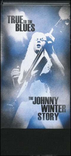 True to the blues : The Johnny Winter story