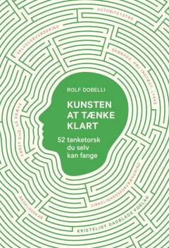 Kunsten at tænke klart : 52 tanketorsk du selv kan fange