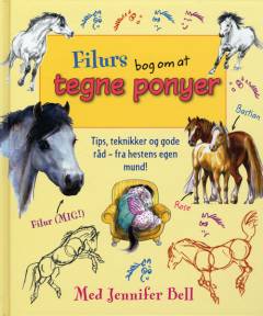 Filurs bog om at tegne ponyer : tips, teknikker og gode råd - fra hestens egen mund!