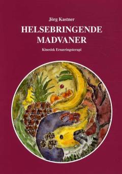Helsebringende madvaner : kinesisk ernæringsterapi