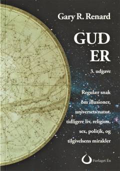 Gud er : regulær snak om illusioner, universets natur, tidligere liv, religion, sex, politik og tilgivelsens mirakler